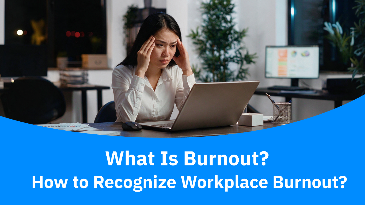 What Is Burnout? How to Recognize Workplace Burnout - blog image